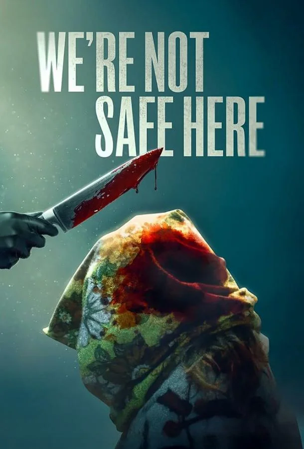 Смотреть Фильм Здесь мы не в безопасности(2025) бесплатно